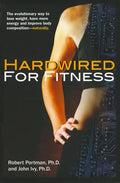 Hardwired for Fitness: The Evolutionary Way to Lose Weight, Have More Energy, and Improve Body Composition Naturally - Paperback