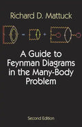 A Guide to Feynman Diagrams in the Many-Body Problem: Second Edition - Paperback