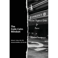 The Code Calm Mindset: Mental Toughness Skills for Nurses in Medical Emergencies - Paperback