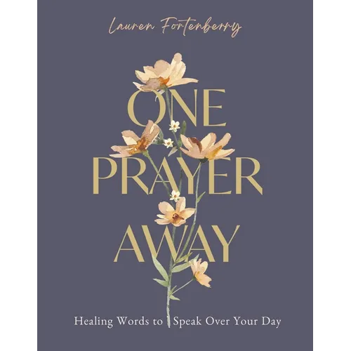 One Prayer Away: Healing Words to Speak Over Your Day (90 Devotions for Women) - Hardcover