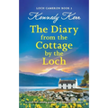 The Diary from the Cottage by the Loch: An utterly heart-warming, gripping and emotional Scottish romance - Paperback