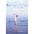 Dancing with Fear: Controlling Stress and Creating a Life Beyond Panic and Anxiety - Hardcover