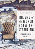 The End of the World Notwithstanding: Stories I Lived to Tell - Paperback