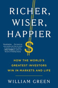 Richer, Wiser, Happier: How the World's Greatest Investors Win in Markets and Life - Hardcover