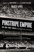 Pinstripe Empire: The New York Yankees from Before the Babe to After the Boss - Paperback