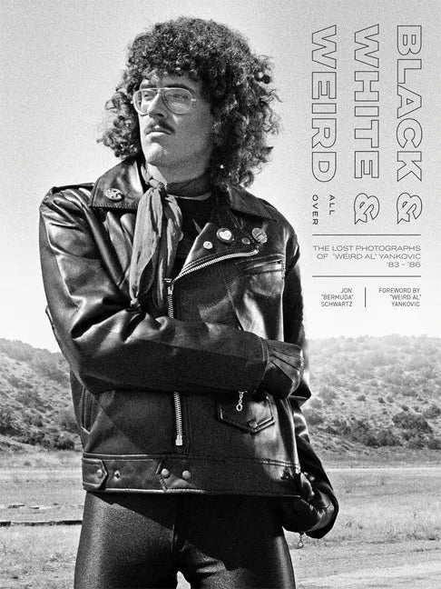 Black & White & Weird All Over: The Lost Photographs of Weird Al Yankovic '83 - '86 - Hardcover