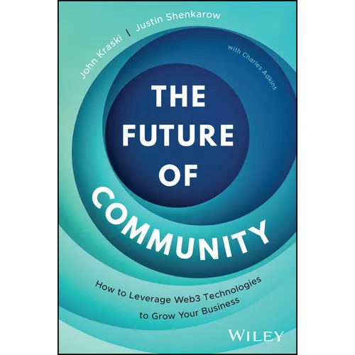 The Future of Community: How to Leverage Web3 Technologies to Grow Your Business - Hardcover