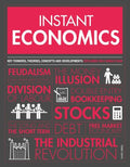 Instant Economics: Key Thinkers, Theories, Discoveries and Concepts - Paperback