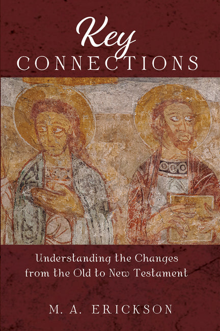 Key Connections: Understanding the Changes from the Old to New Testament - Paperback