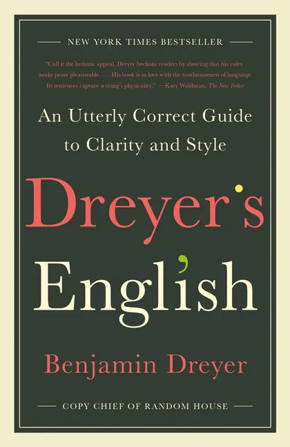 Dreyer's English: An Utterly Correct Guide to Clarity and Style - Paperback