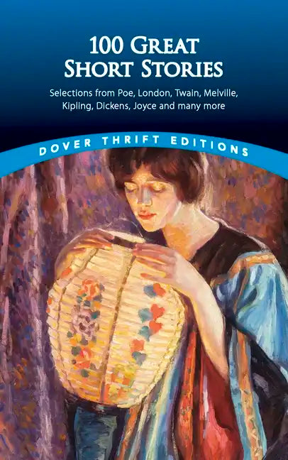 100 Great Short Stories: Selections from Poe, London, Twain, Melville, Kipling, Dickens, Joyce and Many More - Paperback