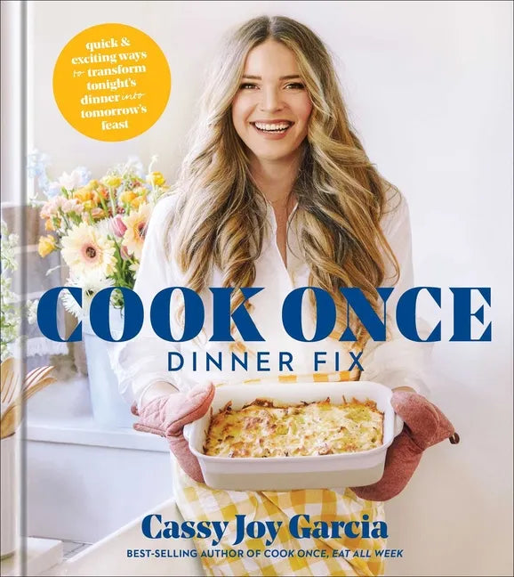 Cook Once Dinner Fix: Quick and Exciting Ways to Transform Tonight's Dinner Into Tomorrow's Feast - Hardcover