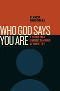 Who God Says You Are: A Christian Understanding of Identity - Paperback