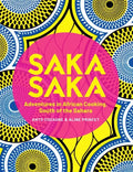 Saka Saka: South of the Sahara - Adventures in African Cooking - Hardcover