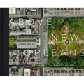 Above New Orleans: Roofscapes of the Crescent City - Hardcover