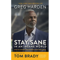 Stay Sane in an Insane World: How to Control the Controllables and Thrive - Hardcover
