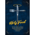 Holy Food: How Cults, Communes, and Religious Movements Influenced What We Eat -- An American History - Paperback