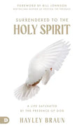 Surrendered to the Holy Spirit: A Life Saturated in the Presence of God - Paperback