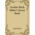 Zweites Buch (Secret Book): Adolf Hitler's Sequel to Mein Kamph - Hardcover