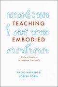 Teaching Embodied: Cultural Practice in Japanese Preschools - Hardcover