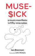 Muse Sick: A Music Manifesto in Fifty-Nine Notes - Paperback