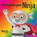 Neurodivergent Ninja: A Children's Book About the Gifts of Neurodiversity - Paperback