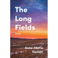 The Long Fields: Essays - Paperback