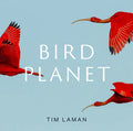 Bird Planet: A Photographic Journey - Hardcover