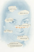 Let Us Believe in the Beginning of the Cold Season: Selected Poems - Paperback