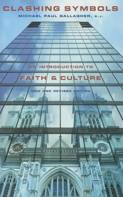 Clashing Symbols (New and Revised Edition): An Introduction to Faith and Culture - Paperback