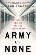 Army of None: Autonomous Weapons and the Future of War - Paperback