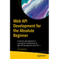 Web API Development for the Absolute Beginner: A Step-By-Step Approach to Learning the Fundamentals of Web API Development with .Net 7 - Paperback
