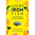 Lucky Iron Fish: A Social Enterprise Tackling Iron Deficiency - Paperback
