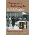 Mississippi's Exiled Daughter: How My Civil Rights Baptism Under Fire Shaped My Life - Paperback