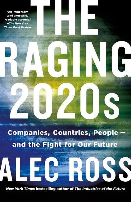 The Raging 2020s: Companies, Countries, People - And the Fight for Our Future - Paperback