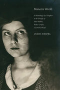 Manon's World: A Hauntology of a Daughter in the Triangle of Alma Mahler, Walter Gropius and Franz Werfel - Hardcover