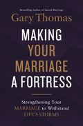 Making Your Marriage a Fortress: Strengthening Your Marriage to Withstand Life's Storms - Hardcover