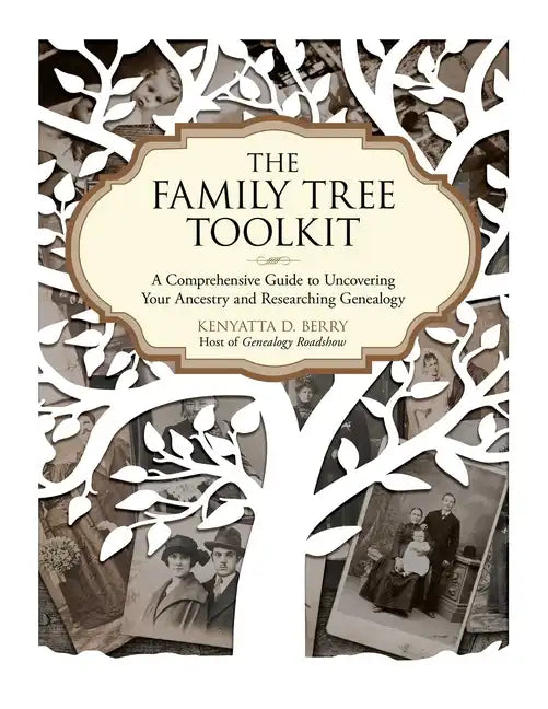 The Family Tree Toolkit: A Comprehensive Guide to Uncovering Your Ancestry and Researching Genealogy - Paperback