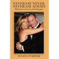 Never Say Never, Never Say Always: Reflections on Love, Loss, and Loving Again - Hardcover