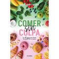 Comer Sin Culpa: Los 5 Pasos Para Hacer Las Pases Con Tu Cuerpo / I'm So Effing Hungry - Paperback