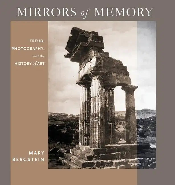 Mirrors of Memory: Freud, Photography, and the History of Art - Hardcover