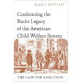 Confronting the Racist Legacy of the American Child Welfare System: The Case for Abolition - Hardcover