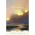 Reclaiming Quiet - Hardcover