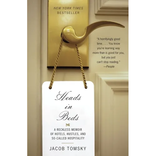 Heads in Beds: A Reckless Memoir of Hotels, Hustles, and So-Called Hospitality - Paperback