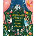 The Very Young Person's Guide to Ballet Music - Hardcover