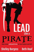 Lead Like a PIRATE: Make School AMAZING for Your Students and Staff - Paperback
