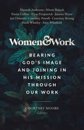 Women & Work: Bearing God's Image and Joining in His Mission Through Our Work - Paperback