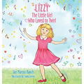 Lizzy, The Little Girl Who Loved to Twirl - Hardcover