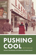 Pushing Cool: Big Tobacco, Racial Marketing, and the Untold Story of the Menthol Cigarette - Hardcover
