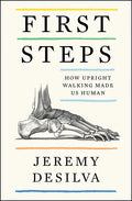 First Steps: How Upright Walking Made Us Human - Paperback